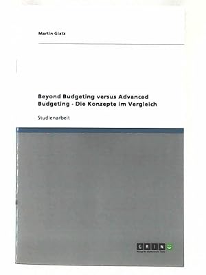 Immagine del venditore per Beyond Budgeting versus Advanced Budgeting - Die Konzepte im Vergleich venduto da Leserstrahl  (Preise inkl. MwSt.)