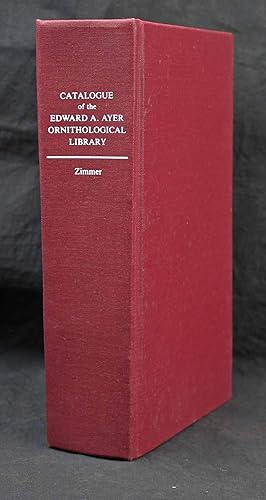 Catalogue of the Edward E. Ayer Ornithological Library. Part I and II