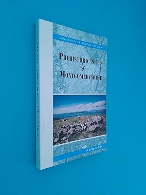The Prehistoric Sites of Montgomeryshire (Monuments in the Landscape Volume XI)
