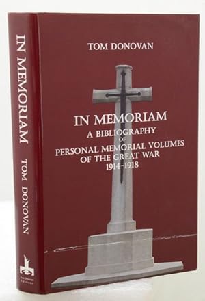 IN MEMORIAM A Bibliography of the Personal Memorial Volumes of the Great War 1914-1918.