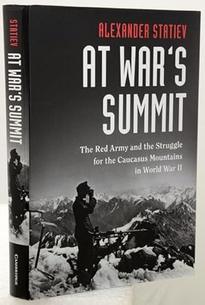 AT WARS SUMMIT. The Red Army and the Struggle for the Caucasus Mountains in World War II.