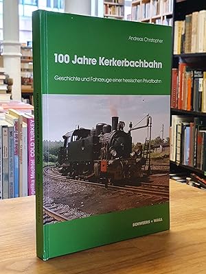 Bild des Verkufers fr 100 [Hundert] Jahre Kerkerbachbahn - Geschichte und Fahrzeuge einer hessischen Privatbahn, zum Verkauf von Antiquariat Orban & Streu GbR