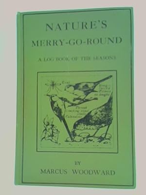 Bild des Verkufers fr Nature`s Merry Go Round A log Book of the Seasons zum Verkauf von World of Rare Books