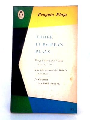 Bild des Verkufers fr Three European Plays; Ring round the Moon, the Queen and the Rebels, In Camera zum Verkauf von World of Rare Books