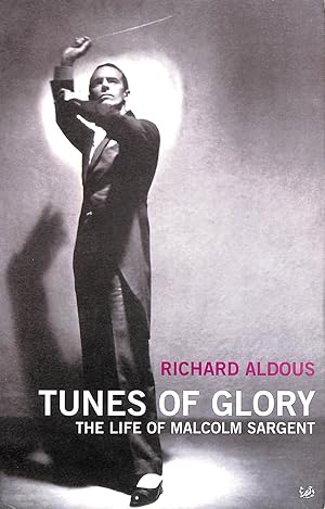 Seller image for Tunes Of Glory: the Life of Malcolm Sargent: The Rise and Fall of Malcolm Sargent for sale by M Godding Books Ltd