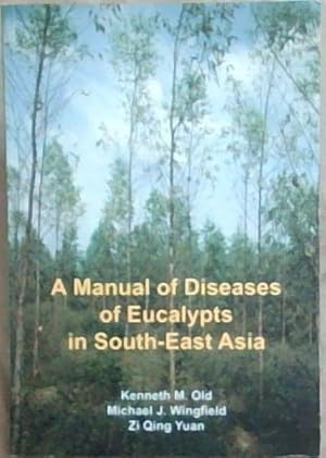 Imagen del vendedor de A Manual of Diseases of Eucalypts In South East Asia a la venta por Chapter 1