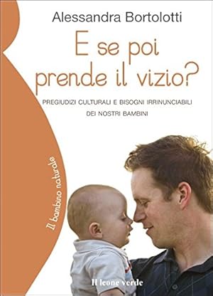 E se poi prende il vizio? Pregiudizi culturali e bisogni irrinunciabili dei nostri bambini