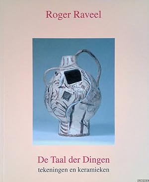 Imagen del vendedor de Roger Raveel: De Taal der Dingen: tekeningen en keramieken a la venta por Klondyke