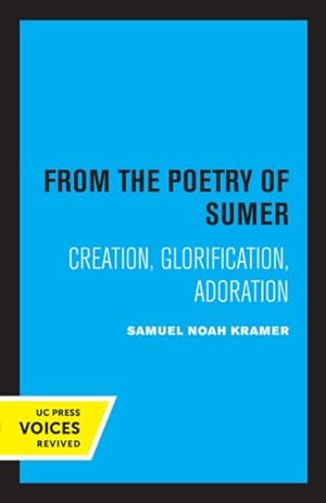 Bild des Verkufers fr From The Poetry Of Sumer - Creation, Glorification, Adoration zum Verkauf von GreatBookPrices