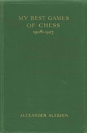 Alexander Alekhine, 1927 - My Best Games of Chess 1908-1923