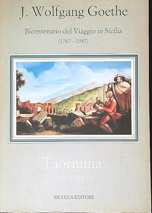 Bicentenario del Viaggio in Sicilia (1787-1987). Taormina 1860/1915