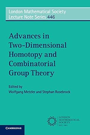 Imagen del vendedor de Advances in Two-Dimensional Homotopy and Combinatorial Group Theory: 446 (London Mathematical Society Lecture Note Series, Series Number 446) a la venta por WeBuyBooks