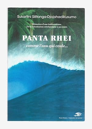 Panta rhei : comme l'eau qui coule : Mémoires d'une Indonésienne, de la colonisation néerlandaise...