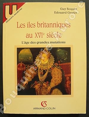 Image du vendeur pour Les Iles Britanniques au XVIe sicle. L'ge des grandes mutations. mis en vente par Bouquinerie Aurore (SLAM-ILAB)