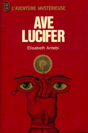 Seller image for Ave Lucifer - Elisabeth Antebi for sale by Book Hmisphres