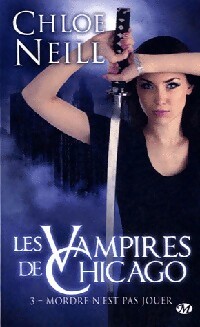 Bild des Verkufers fr Les vampires de Chicago Tome III : Mordre n'est pas jouer - Chloe Neill zum Verkauf von Book Hmisphres