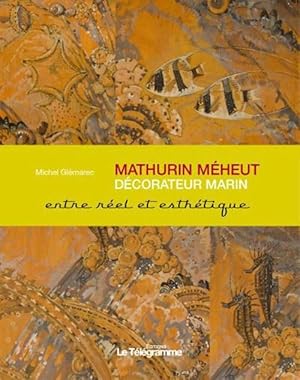 Image du vendeur pour Mathurin Mheut, dcorateur marin : entre art et science mis en vente par Papier Mouvant