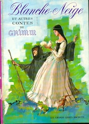 Blanche-Neige et autres contes - Wilhelm Grimm