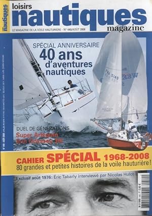 Loisirs nautiques n 440 : 1968 - 2008 80 grandes et petites histoires de la voile hauturi re ! - ...