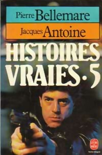 Histoires vraies Tome V - Jacques Bellemare