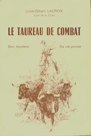 Image du vendeur pour Le taureau de combat - Louis-Gilbert Lacroix mis en vente par Book Hmisphres