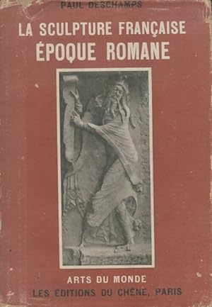 La sculpture fran aise  poque romane - Paul Deschamps