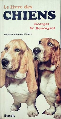 Seller image for Le livre des chiens - Georges W. Roucayrol for sale by Book Hmisphres