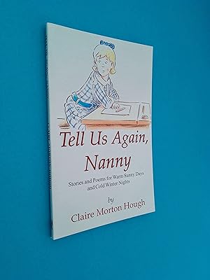 Tell Us Again, Nanny: Stories and Poems for Warm Sunny Days and Cold Winter Nights