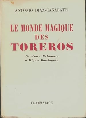 Seller image for Le monde magique des tor?ros - Antonio Diaz-Canabate for sale by Book Hmisphres