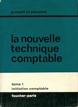 Seller image for La nouvelle technique comptable Tome I - C. ; Guizard Et Perochon P?rochon for sale by Book Hmisphres