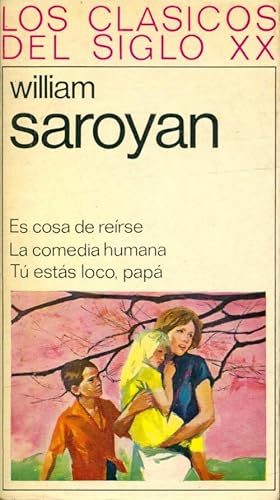Imagen del vendedor de Es cosa de reirse / La comedia humana / Tu estas loco, papa - William Saroyan a la venta por Book Hémisphères
