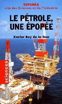Seller image for Le p?trole, une ?pop?e - Xavier Boy de la Tour for sale by Book Hmisphres