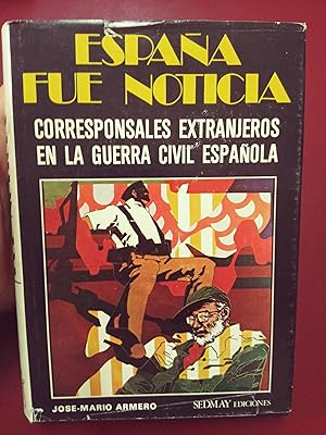 España fue noticia. Corresponsales extranjeros en la guerra civil española
