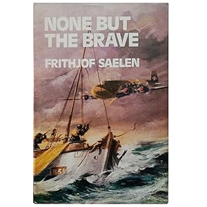 Seller image for NONE BUT THE BRAVE. The story os "Shetlands" Larsen for sale by LIBRERIA CLIO