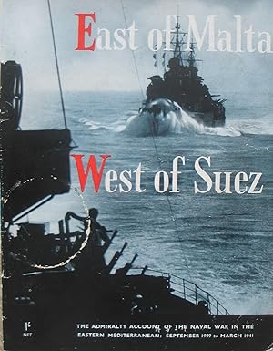 East of Malta West of Suez - the Admiralty account of the Naval War in the Eastern Mediterranean ...