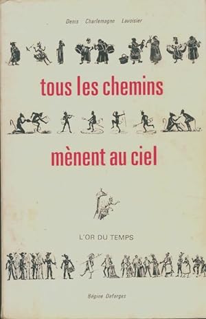Bild des Verkufers fr Tous les chemins m?nent au ciel - Denis-Charlemagne Lavoisier zum Verkauf von Book Hmisphres