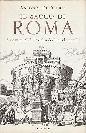 Il sacco di Roma : 6 maggio 1527: l'assalto dei lanzichenecchi
