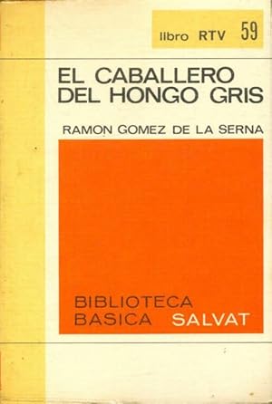 El caballero del hongo gris - Ramon Gomez de la Serna