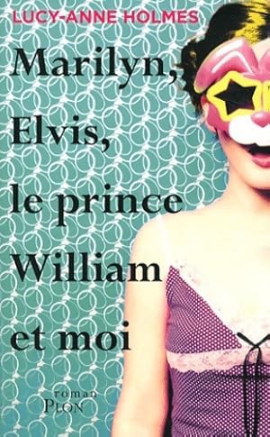 Seller image for Marilyn elvis le prince William et moi - Lucy-Anne Holmes for sale by Book Hmisphres