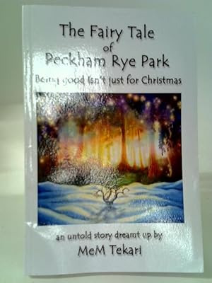 Seller image for The Fairy Tale Of Peckham Rye Park: Being Good Isn't Just For Christmas for sale by World of Rare Books