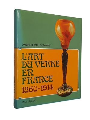 Bild des Verkufers fr L'Art du verre en France : 1860-1914 zum Verkauf von Librairie Douin