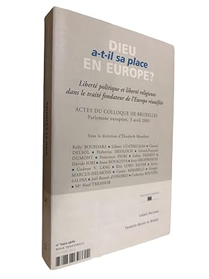 Image du vendeur pour Dieu a-t-il sa place eu Europe ? : libert politique et libert religieuse dans le trait fondateur de l'Europe runifie : actes du colloque, 3 avril 2003, Bruxelles, Parlement europen mis en vente par Librairie Douin