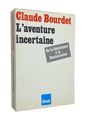 Image du vendeur pour L'Aventure incertaine : de la Rsistance  la Restauration / Claude Bourdet ; propos recueillis par Jean-Marie Borzeix mis en vente par Librairie Douin