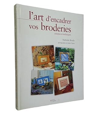 Bild des Verkufers fr L'art d'encadrer vos broderies : cration et techniques zum Verkauf von Librairie Douin