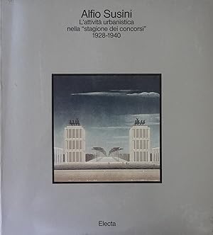 Alfio Susini. L'attività urbanistica nella "stagione dei concorsi" 1928-1940