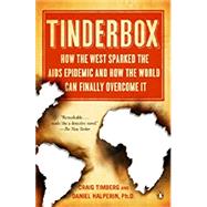 Seller image for Tinderbox : How the West Sparked the AIDS Epidemic and How the World Can Finally Overcome It for sale by eCampus