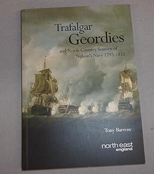 Imagen del vendedor de Trafalgar Geordies and North Country Seamen of Nelson's Navy 1793-1815 a la venta por Baggins Book Bazaar Ltd