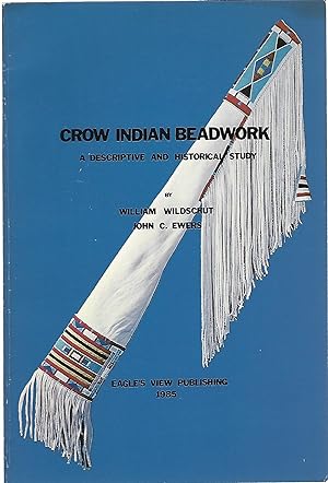 Seller image for CROW INDIAN BEADWORK; A DESCRIPTIVE AND HISTORICAL STUDY for sale by Columbia Books, ABAA/ILAB, MWABA