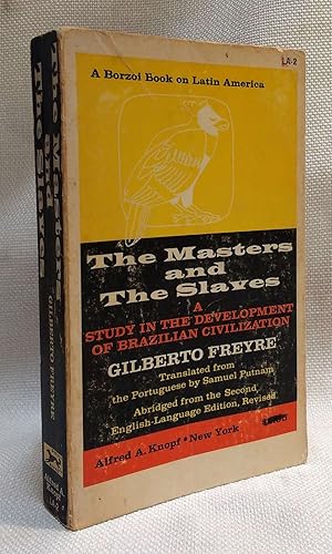 The Masters and the Slaves: A Study in the Development of Brazilian Civilizations [Abridged from ...