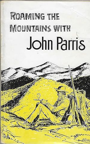 Seller image for Roaming the Mountains with John Parris [SIGNED] for sale by BASEMENT BOOKS